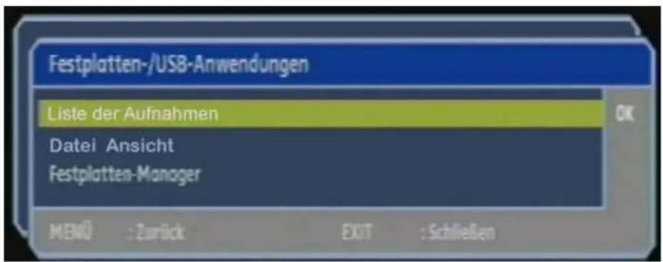 Festplatten-/USB-Anwendungen Liste der Aufnahmen Datei Ansicht Festplatten-Manager MENÜ : Zurück EXIT : Schließen