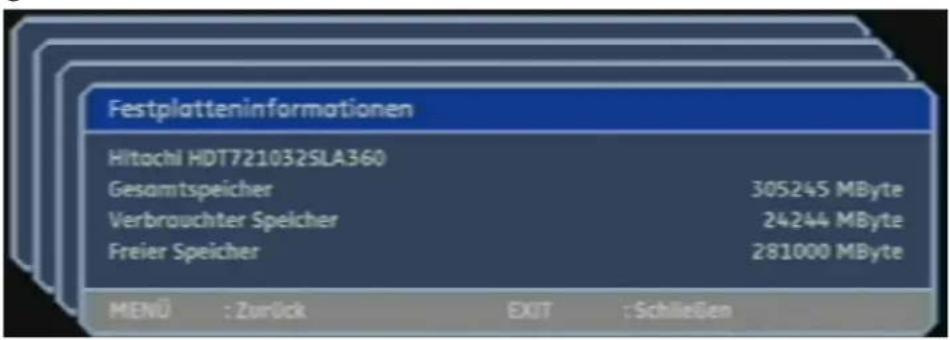 Festplatteninformationen Hitachi HDT721032SLA360 Gesamtspeicher 305245 MByte Verbrauchter Speicher 24244 MByte Freier Speicher 281000 MByte MENU : Zurück EXIT : Schließen