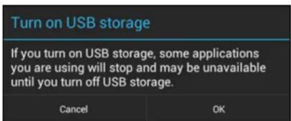 Turn on USB storage If you turn on USB storage, some applications you are using will stop and may be unavailable until you turn off USB storage. Cancel OK