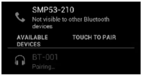 SMP53-210 Not visible to other Bluetooth devices AVAILABLE DEVICES TOUCH TO PAIR BT-001 Pairing...