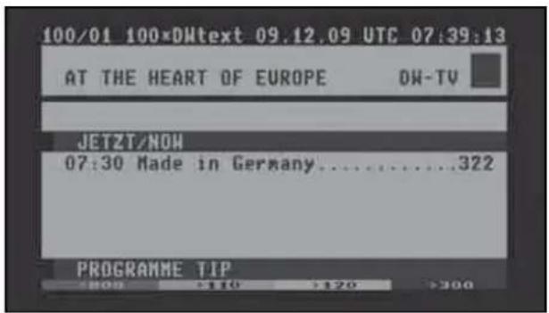 100/01 100×DWtext 09.12.09 UTC 07:39:13 AT THE HEART OF EUROPE DW-TV JETZT/NOW 07:30 Made in Germany....322 PROGRAMME TIP #000 -110 -120 -300