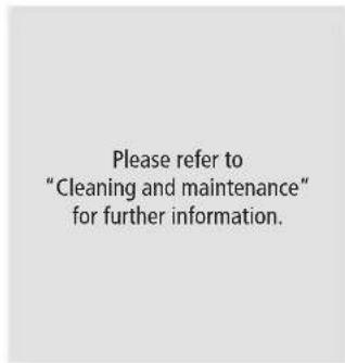 Please refer to "Cleaning and maintenance" for further information.