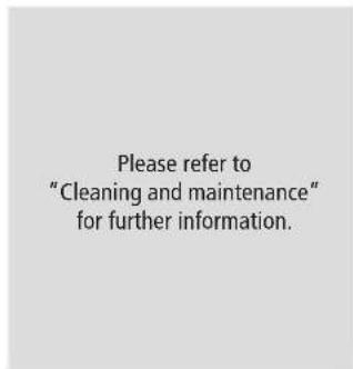 Please refer to "Cleaning and maintenance" for further information.