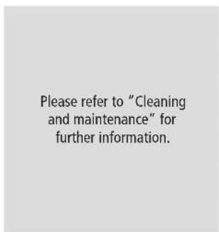 Please refer to "Cleaning and maintenance" for further information.