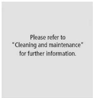 Please refer to "Cleaning and maintenance" for further information.