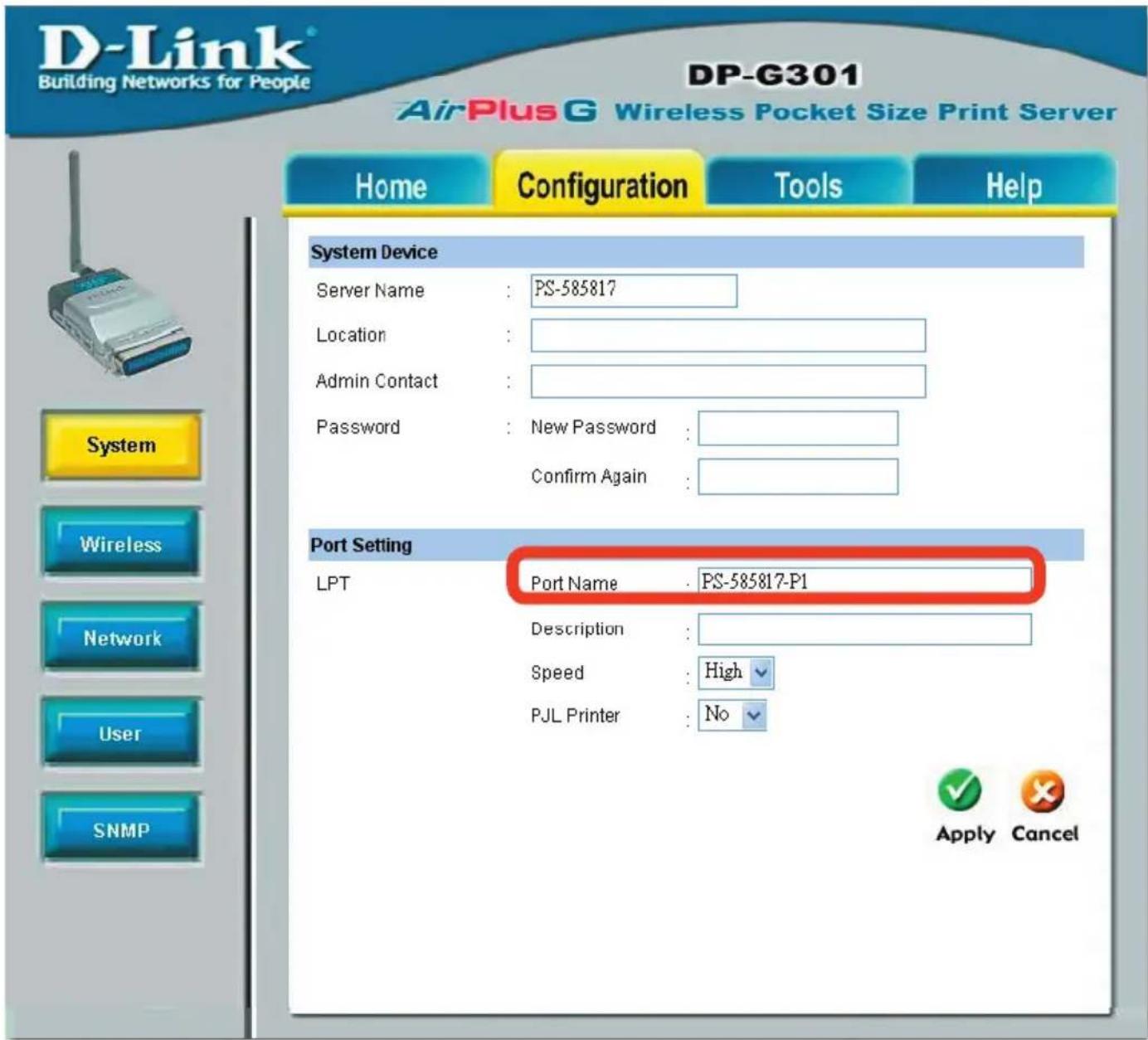D-Link® Building Networks for People DP-G301 AirPlus G Wireless Pocket Size Print Server Home Configuration Tools Help System Device Server Name : PS-585817 Location : Admin Contact : Password : New Password : Confirm Again : Port Setting LPT Port Name : PS-585817-P1 Description : Speed : High PJL Printer : No Apply Cancel SNMP