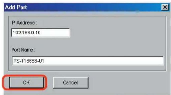 Add Port P Address : 192.168.0.10 Port Name : PS-116688-U1 OK Cancel
