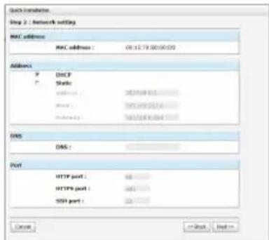 Quick instance Step 2 : Network setting MAC address MAC address : 061279.000000 Address Y DHCP F Static email : 387548-012 Host : 387548-012 Subway : 387548-012 DNS DNS : Port HTTP port : 06 HTTP port : 06 SST port : 06 Cancel → Start Next →