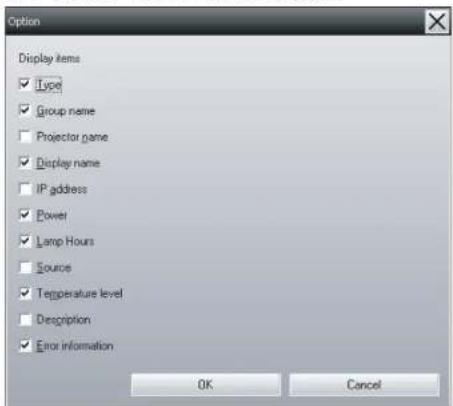 Option Display items ✓ Type ✓ Group name ✓ Projector name ✓ Display name ✓ IP address ✓ Power ✓ Lamp Hours ✓ Source ✓ Temperature level ✓ Description ✓ Error information OK Cancel