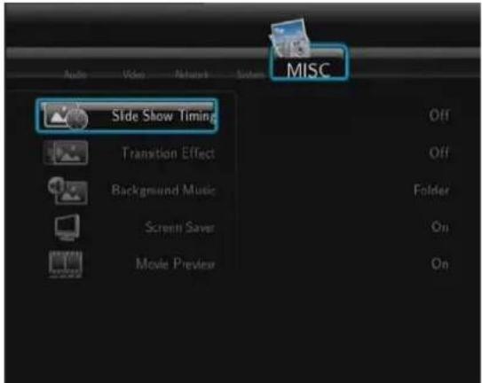 Audio Video Network System MISC Side Show Timing Transition Effect Background Music Screen Saver Movie Preview Off Off Folder On On