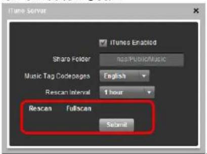 iTunes Server iTunes Enabled Share Folder non/Public/Music Music Tag Codepages English Rescan Interval 1 hour Rescan Fullscan Submit