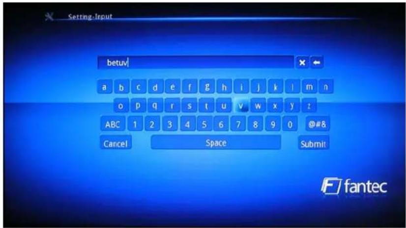 Setting-Input betuv a b c d e f g h i j k l m n o p q r s t u v w x y : ABC 1 2 3 4 5 6 7 8 9 0 @#& Cancel Space Submit fantec