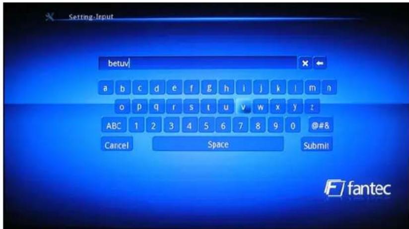Setting-Input betuv a b c d e f g h i j k l m n o p q r s t u v w x y z ABC 1 2 3 4 5 6 7 8 9 0 @#& Cancel Space Submit fantec