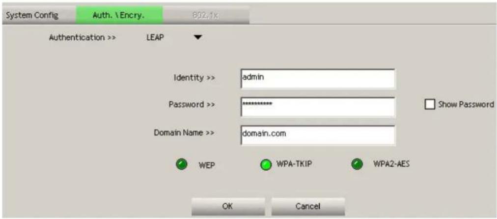 System Config Auth. \Encry. 802.1x Authentication >> LEAP Identity >> admin Password >****** Domain Name >> domain.com Show Password WEP WPA-TKIP WPA2-AES OK Cancel