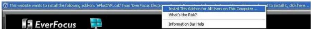 This website wants to install the following add-on: 'ePlusDVR...cab' from 'EverFocus Electro Install This Add-on for All Users on This Computer... What's the Risk? Information Bar Help