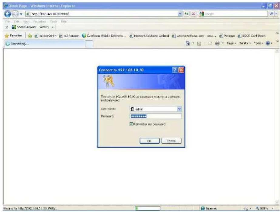 Blank Page - Windows Internet Explorer http://192.168.10.30:9980/ Share Browser WebEx Favorites ml+cor264-4 nd=Paragon Everfocus WebEx Enterpcis... Network Solutions Webser www.everfocus.com -dow... Paragon EOCR Curl Room Connecting... Connect to 192.168.10.30 The server 192.168.10.30 at scot264 requires a username and password. User name: admin Password: ******** Remember my password OK Cancel Waiting for http://192.168.10.30:9980/... Internet