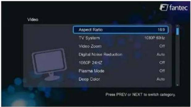 Video Aspect Ratio 16:9 TV System 1080P 60Hz Video Zoom Off Digital Noise Reduction Auto 1080P 24HZ Off Plasma Mode Off Deep Color Auto Press PREV or NEXT to switch category. fantec