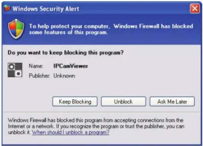 Windows Security Alert To help protect your computer. Windows Firewall has blocked some features of this program. Do you want to keep blocking this program? Name: IPCamViewer Publisher: Unknown Keep Blocking Unlock Ask Me Later Windows Firewall has blocked this program from accepting connections fro…