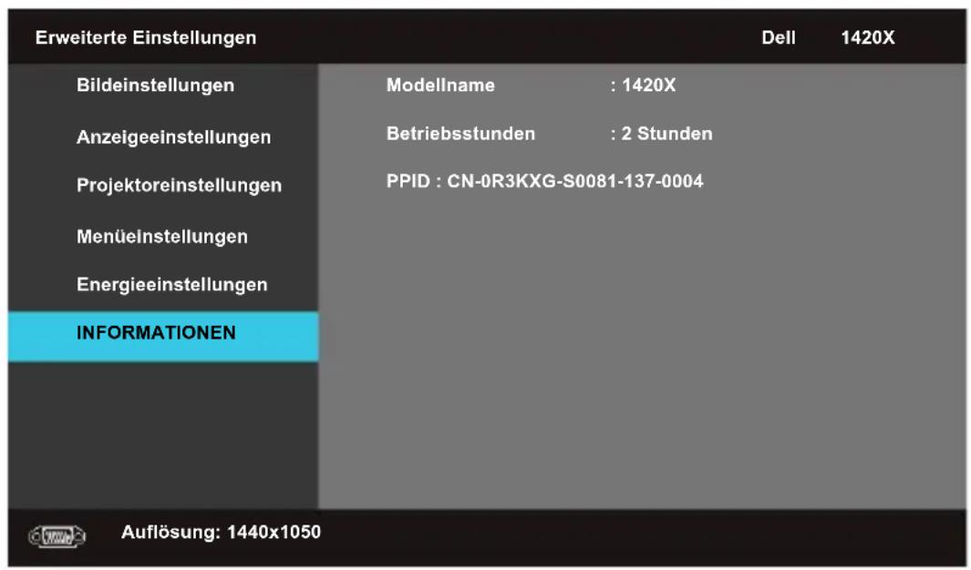 Erweiterte Einstellungen Bildeinstellungen Anzeigeeinstellungen Projektoreinstellungen Menüelnstellungen Energieeinstellungen INFORMATIONEN Dell 1420X Modellname : 1420X Betriebsstunden : 2 Stunden PPID : CN-0R3KXG-S0081-137-0004 Auflösung: 1440x1050