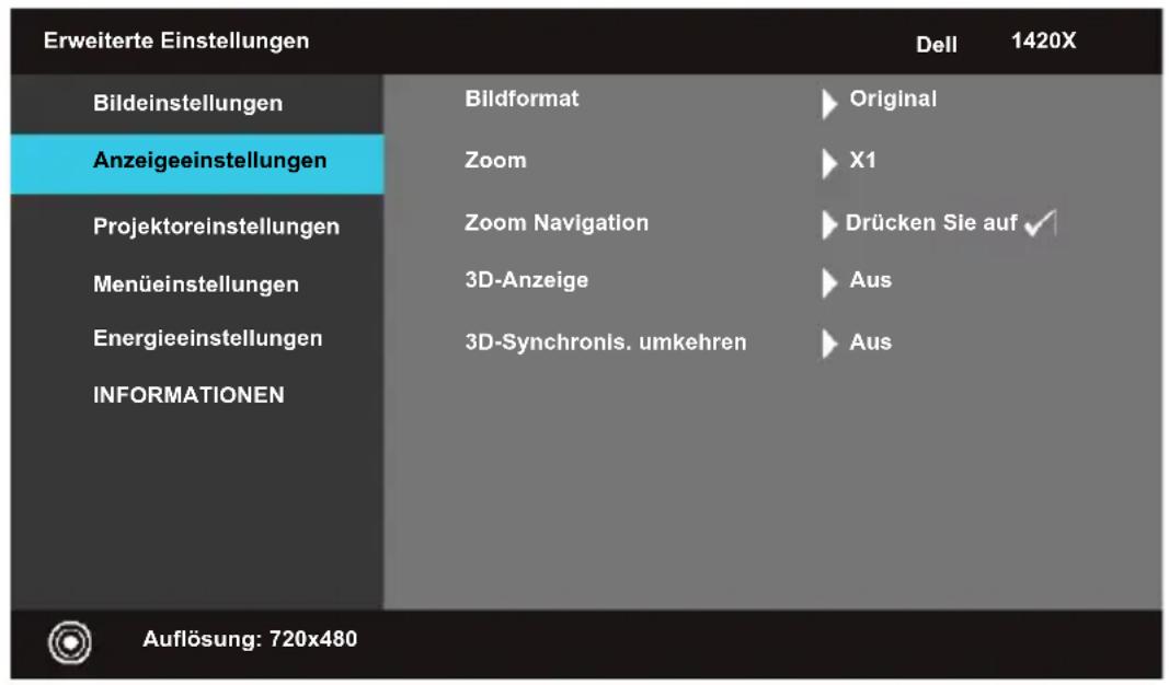 Erweiterte Einstellungen Bildeinstellungen Anzeigeeinstellungen Projektoreinstellungen Menüeinstellungen Energieeinstellungen INFORMATIONEN Bildformat Zoom Zoom Navigation 3D-Anzeige 3D-Synchronis. umkehren Original X1 Drücken Sie auf ✓ Aus Aus Auflösung: 720x480 Dell 1420X