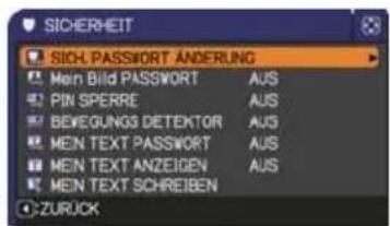 SICHERHEIT SIH. PASSWORT. ANDERUNG MEN Bild PASSWORT ANS PIN SPERRE ANS BEVEGUNGS DETEKTOR ANS MEN TEXT PASSWORT ANS MEN TEXT ANZEIGEN ANS MEN TEXT SCHREIBEN ZURUCK