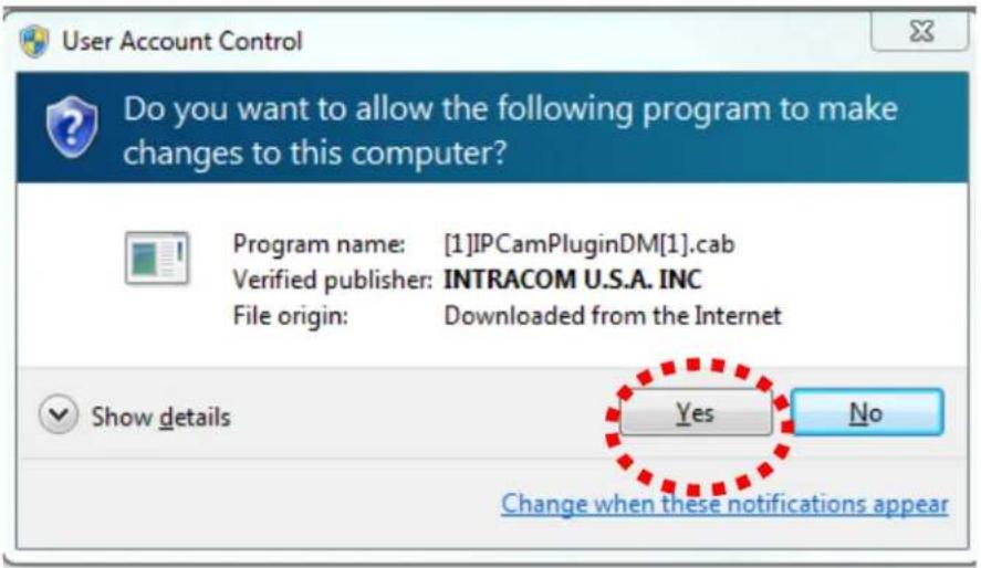 User Account Control Do you want to allow the following program to make changes to this computer? Program name: [1]IPCamPluginDM[1].cab Verified publisher: INTRACOM U.S.A. INC File origin: Downloaded from the Internet Show details Yes No Change when these notifications appear