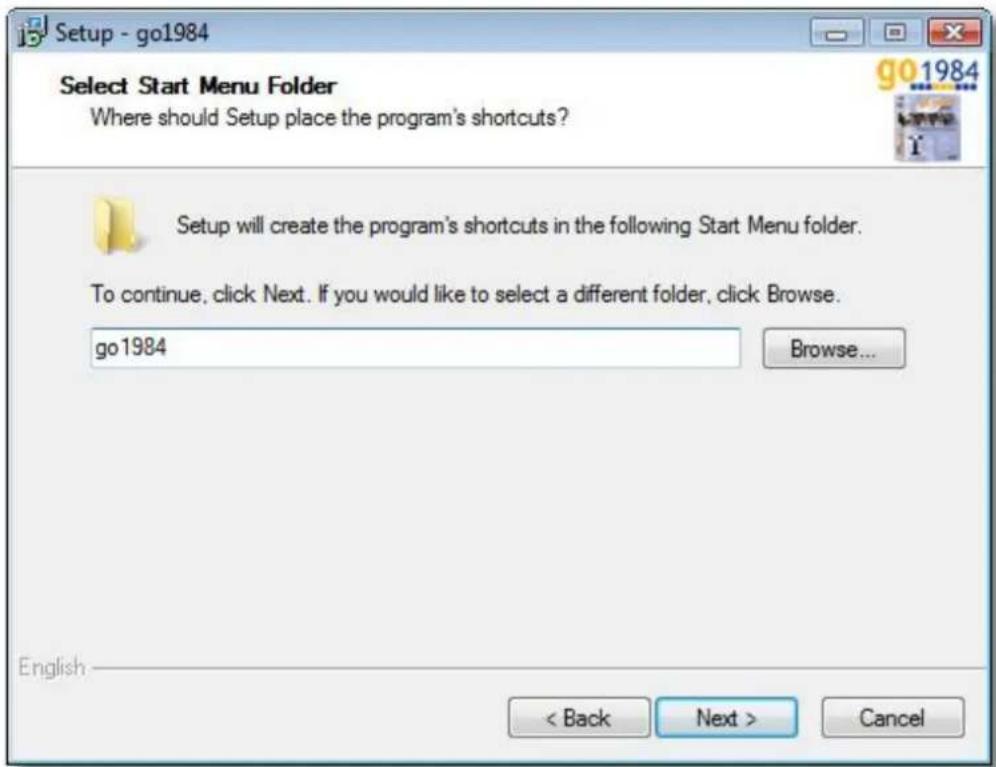 Setup - go1984 Select Start Menu Folder Where should Setup place the program's shortcuts? Setup will create the program's shortcuts in the following Start Menu folder. To continue, click Next. If you would like to select a different folder, click Browse. go1984 Browse... English < Back Next > Cancel