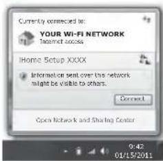 Currently connected to: YOUR WI-FI NETWORK Internet access Home Setup XXXX Information sent over the network might be visible to others. Connect Open Network and Sharing Center 9:42 01/15/2011