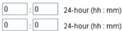 0 : 0 24-hour (hh : mm) 0 : 0 24-hour (hh : mm)