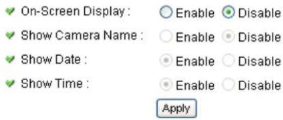 On-Screen Display : Enable Disable Show Camera Name : Enable Disable Show Date : Enable Disable Show Time : Enable Disable Apply