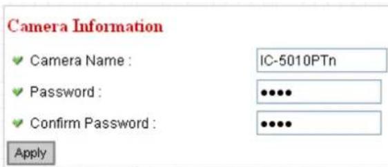 Camera Information ✓ Camera Name : IC-5010PTn ✓ Password : ••••• ✓ Confirm Password : ••••• Apply