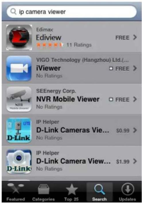 ip camera viewer Edimax Ediview 11 Ratings FREE > VIGO Technology (Hangzhou) Ltd.(... iViewer No Ratings FREE > SEEnergy Corp. NVR Mobile Viewer No Ratings FREE > IP Helper D-Link Cameras View... $0.99 > No Ratings IP Helper D-Link Camera View... $1.99 > No Ratings Featured Categories Top 25 Search Updates