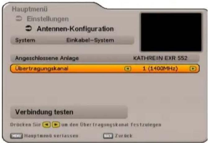 Hauptmenü Einstellungen Antennen-Konfiguration System Einkabel-System Angeschlossene Anlage KATHREIN EXR 552 Übertragungskanal 1 (1400MHz) Verbindung testen Drücken Sie um den Übertragungskanal festzuliegen MNU Hauptmenü verlassen SICK Zurück