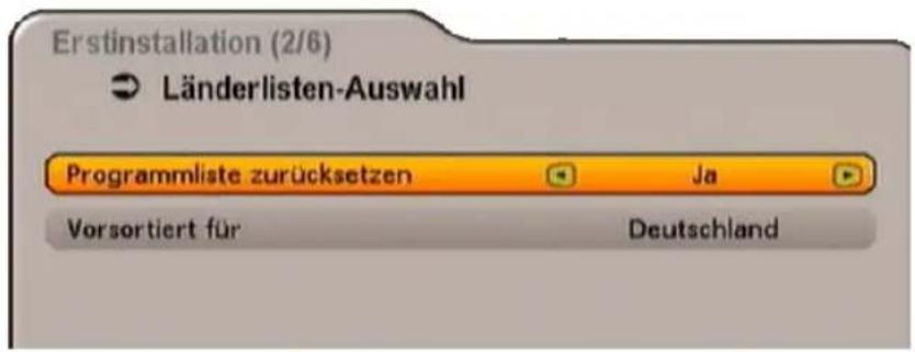 Erstinstallation (2/6) Länderlisten-Auswahl Programmliste zurücksetzen Ja Vorsortiert für Deutschland