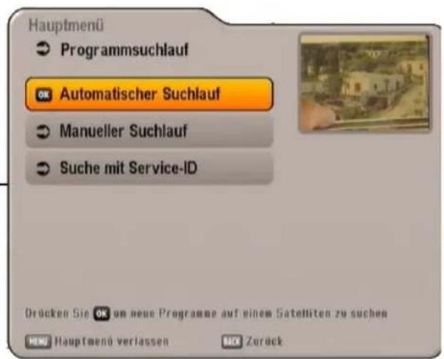 Hauptmenü Programmsuchlauf Automatischer Suchlauf Manueller Suchlauf Suche mit Service-ID Drücken Sie um neue Programme auf einem Satelliten zu suchen NEW Hauptmenü verlassen M€ Zurück