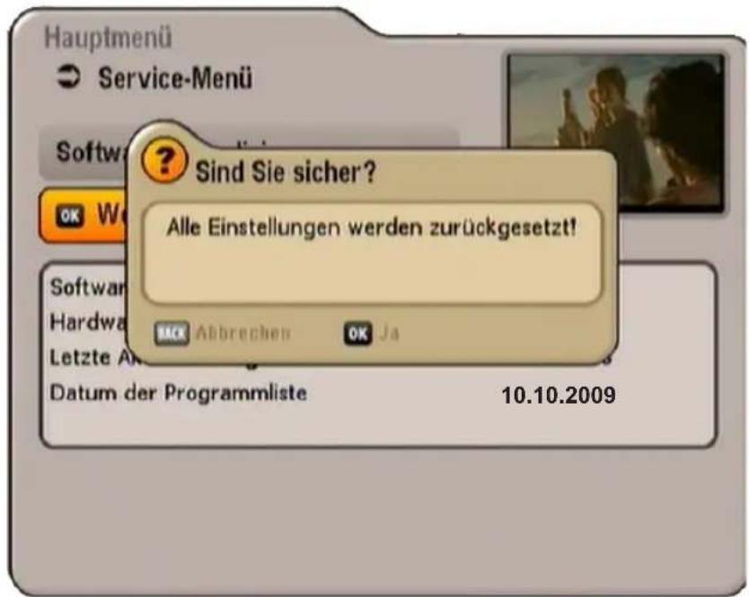 Hauptmenü Service-Menü Sind Sie sicher? Alle Einstellungen werden zurückgesetzt! Back Abbrechen OK Ja Softwar Hardwa Letzte An Datum der Programmliste 10.10.2009