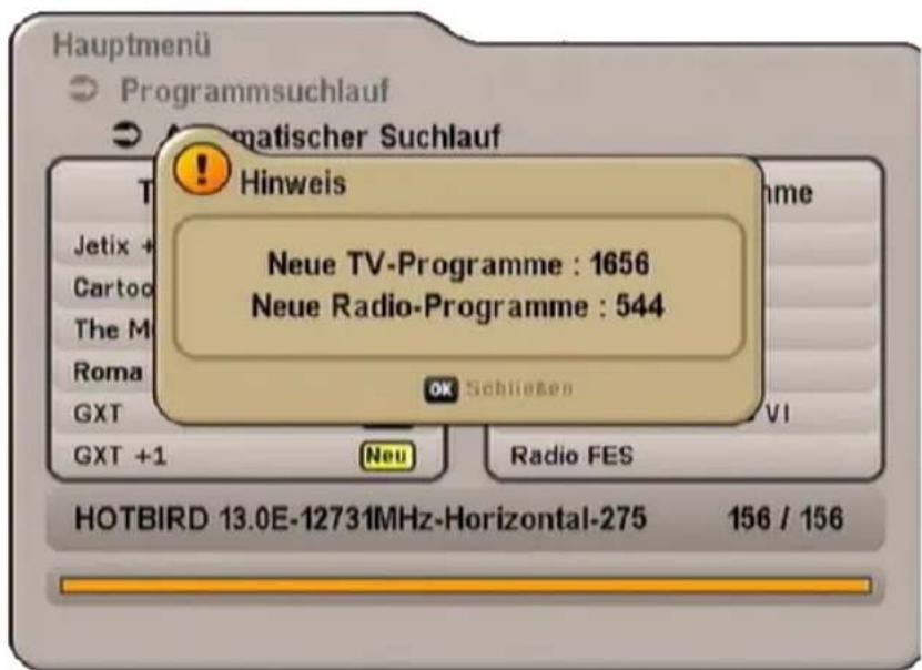 Hauptmenü Programmsuchlauf Matischer Suchlauf Hinweis Neue TV-Programme : 1656 Neue Radio-Programme : 544 OK Schließen Jetix + Cartoo The M Roma GXT GXT +1 Neu Radio FES HOTBIRD 13.0E-12731MHz-Horizontal-275 156 / 156