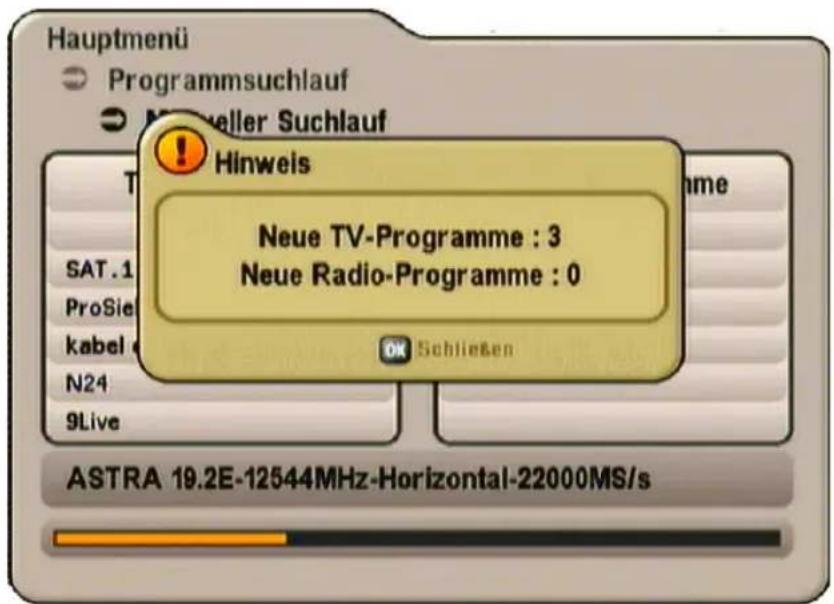 Hauptmenü Programmsuchlauf Noveller Suchlauf Hinweis Neue TV-Programme : 3 Neue Radio-Programme : 0 SAT.1 ProSie kabel N24 9Live Schließen ASTRA 19.2E-12544MHz-Horizontal-22000MS/s