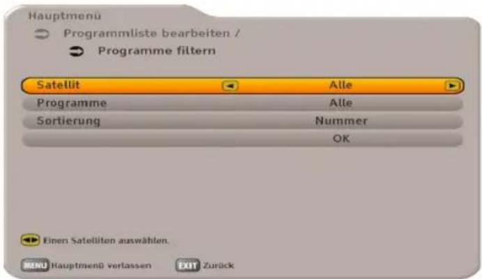 Hauptmenu Programmliste bearbeiten / Programme filtern Satellit Alle Programme Alle Sortierung Nummer OK Einen Satelliten auswählen. MENU Hauptmenü verlassen EXIT Zurück