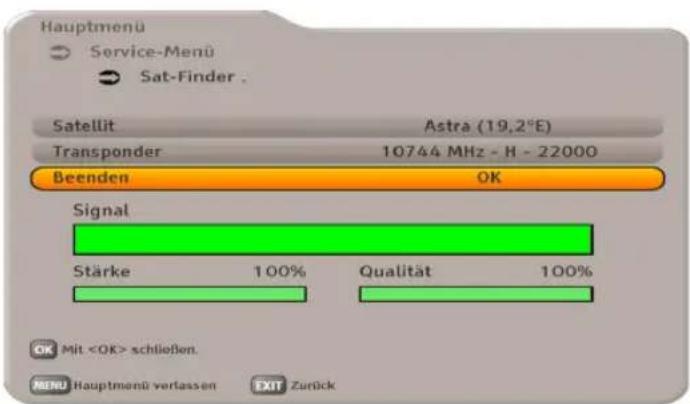 Hauptmenü Service-Menü Sat-Finder . Satellit Astra (19,2°E) Transponder 10744 MHz - H - 22000 Beenden OK Signal Stärke 100% Qualität 100% OK Mit schließen. MENU Hauptmenü verlassen EXIT Zurück