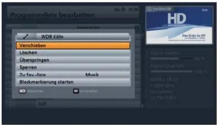 Programmliste bearbeiten De 0 14:54 WDR Köln Verschieben Löschen Überspringen Sperren Zu Fav.-liste Musik Blockmarkierung starten DSP HORSECHEN VIRKSHEN 30 Des Erste HD HD Das Erste in HD Signal-Starte Signal-Quantitat 100 % 6.5704, 18:23 1.6836 MHz Horizontal 28.795 MHz