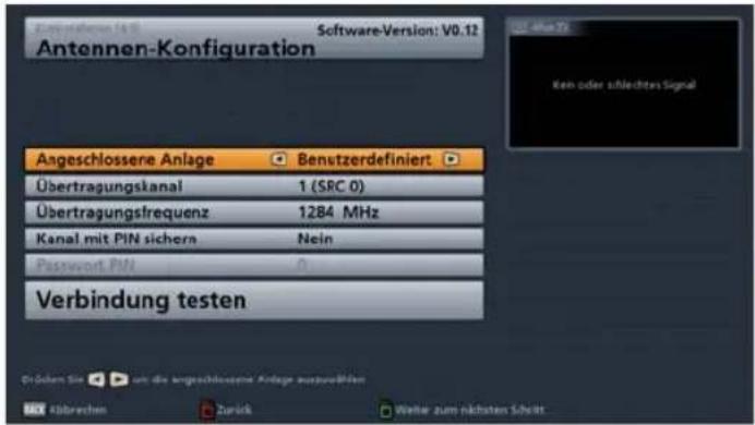 Antennen-Konfiguration Software-Version: V0.12 Ken oder schlechteres Signal Angeschlossene Anlage Benutzerdefiniert Übertragungskanal 1 (SRC.0) Übertragungsfrequenz 1284 MHz Kanal mit PIN sichern Nein Password PIN 0 Verbindung testen Drücken Sie um die angeschlossene Anlage ausgewöhen Zurück Weiter zum nächsten Schritt