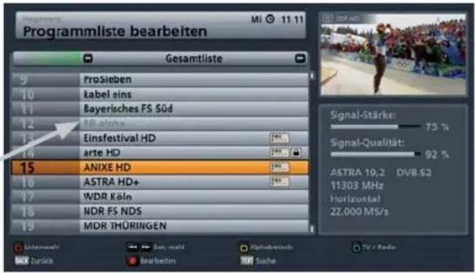 Programmliste bearbeiten Gesamtliste 9 ProSieben 10 kabel eins 11 Bayerisches FS Süd 12 BR-alpha 13 Einsfestival HD 14 arte HD 15 ANIXE HD 16 ASTRA HD+ 17 WDR Köln 18 NDR FS NDS 19 MDR THÜRINGEN Signal-Stärke: 75 % Signal-Qualität: 92 % ASTRA 19,2 DVB-52 11303 MHz Horizontal 22.000 MS/s Unternehalt Satz, wahr Alphabetisch TV / Radio Zurück bearbeitern Suüche