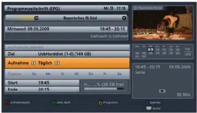 Programmzeitschrift (EPG) Mi 17:13 Bayerisches PS Süd Mittwoch 09.09.2009 19:45 - 20:15 Dahoam is Dahoam Aufnahme planon Ziel UsbHarddisk (1-0) (149 GB) Aufnahme Täglich Datum So Mo Ci Mi Do Fr Sa Start 19:45 Ende 20:15 H... % (26 GB frei) 30 Min Aufnahmenplan Jetzt Hauts Programm Sparten Suche
