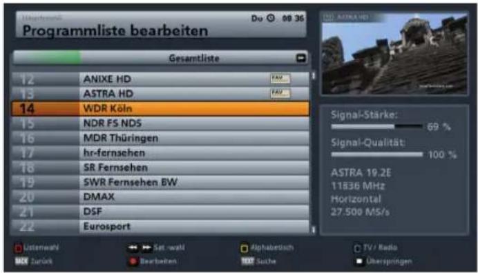 Programmliste bearbeiten Gesamtliste 12 ANIXE HD 13 ASTRA HD 14 WDR Köln 15 NDR FS NDS 16 MDR Thüringen 17 hr-fernsehen 18 SR Fernsehen 19 SWR Fernsehen BW 20 DMAX 21 DSF 22 Eurosport Signal-Stärke: 69 % Signal-Qualität: 100 % ASTRA 19.2E 11836 MHz Horizontal 27.500 MS/s Listenzahl Sat-walt Alphabetisch TV/Radio Zurück Bearbeiten Suisse Überspringen