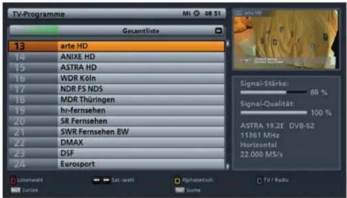 TV-Programme Gesamtliste 13 arte HD 14 ANIXE HD 15 ASTRA HD 16 WDR Köln 17 NDR FS NDS 18 MDR Thüringen 19 hr-fernsehen 20 SR Fernsehen 21 SWR Fernsehen BW 22 DMAX 23 DSF 24 Eurosport Signal-Stärke: 69 % Signal-Qualität: 100 % ASTRA 19.2E DVB-52 11361 MHz Horizontal 22.000 MS/s Listenwahl Sat-wahl Alphabetisch TV / Radio