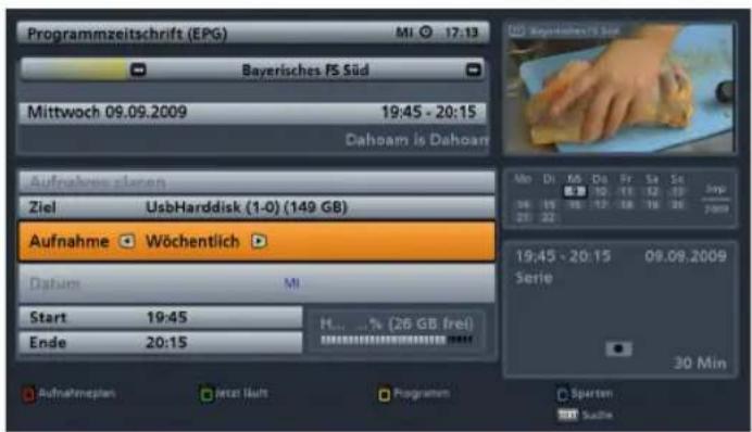 Programmzeitschrift (EPG) MI 17:13 Bayerisches PS Süd Mittwoch 09.09.2009 19:45 - 20:15 Dahoam is Dahoam Aufnahme stellen Ziel UsbHarddisk (1-0) (149 GB) Aufnahme Wöchentlich Datum MI Start 19:45 Ende 20:15 H... % (26 GB, frei) 30 Min Aufnahmeplan Jetzt Haats Programm Sparten Sudie