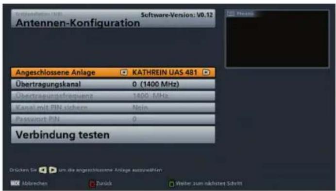 Antennen-Konfiguration Software-Version: V0.12 Antennen-Konfiguration Angeschlossene Anlage KATHREIN UAS 481 Übertragungskanal 0 (1400 MHz) Übertragungsfrequenz 1400 MHz Kanal mit PIN sichern Noin Passwort PIN 0 Verbindung testen Grücken Sie um die angeschlossene Anlage ausgewöhen Abbrechen Zurück Weiter zum nächsten Schritt
