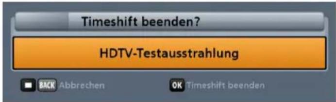 Timeshift beenden? HDTV-Testausstrahlung BACK Abbrechen OK Timeshift beenden