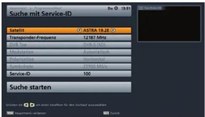 Hauptmanlei > Programmenschlauf Do 13:51 Suche mit Service-ID Satellit ASTRA 19.2E Transponder-Frequenz 12187 MHz DVB Typ DVB-S (SD) Modulation Automatisch Polarisation Horizontal Sembolrate 27500 MS/s Service-ID 100 Suche starten Drücken Sie um einen Satellten für den Suchlauf auszuswählen Hauptman…